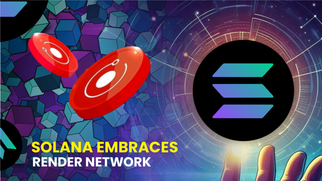 Solana Embraces Render Network (RNDR): Introducing Incentive Program And Strategic Transition ...